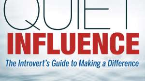 Quiet Influence The Introverts Guide to Making a Difference
